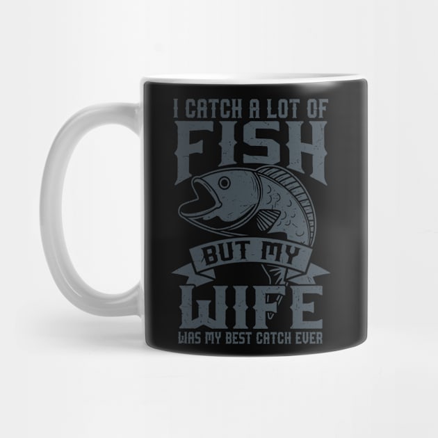Wife Best Catch Fishing Gift Product Fly Fishing Angler Design by Linco